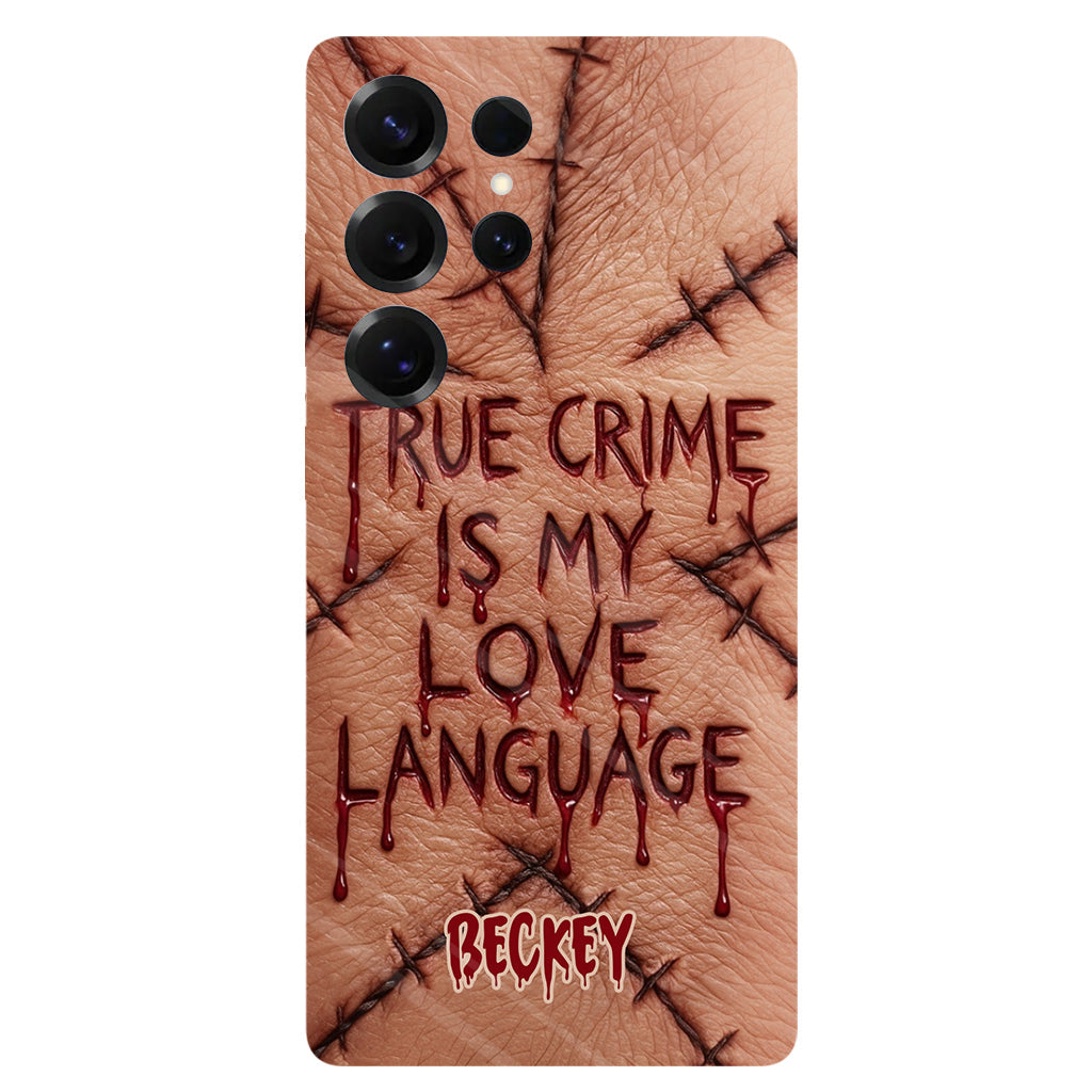 True Crime Is My Love Language - Personalized True Crime Full Print Phone Case