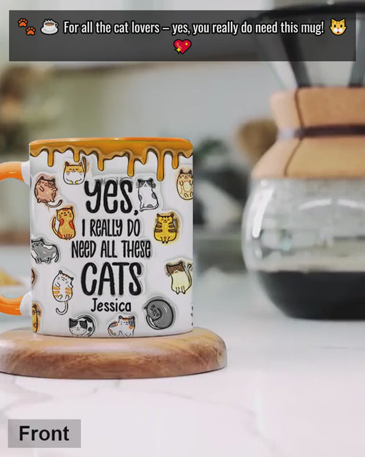 Yes I Do Need All These Cats - Personalized Cat Accent Mug
