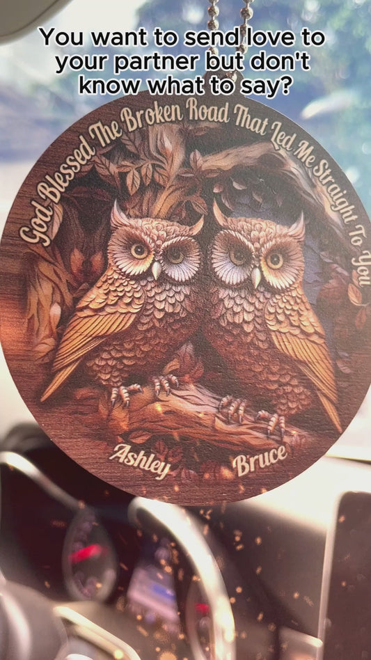 God Blessed The Broken Road - Personalized Owl Car Ornament