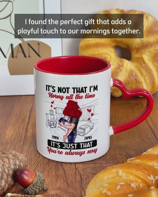 It's Not I'm Horny All The Time - Personalized Couple Heart Handle Mug