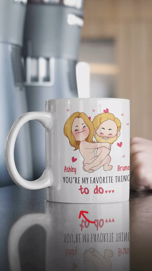 You're My Favorite Thing To Do - Personalized Couple Mug
