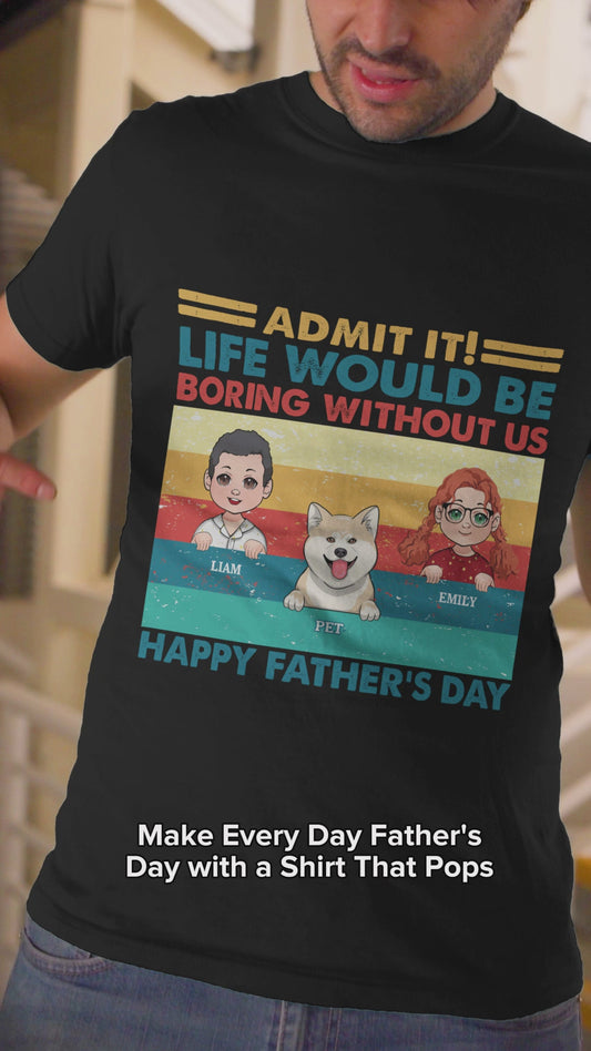 Das Leben wäre langweilig ohne mich – personalisiertes Vater-T-Shirt und Hoodie