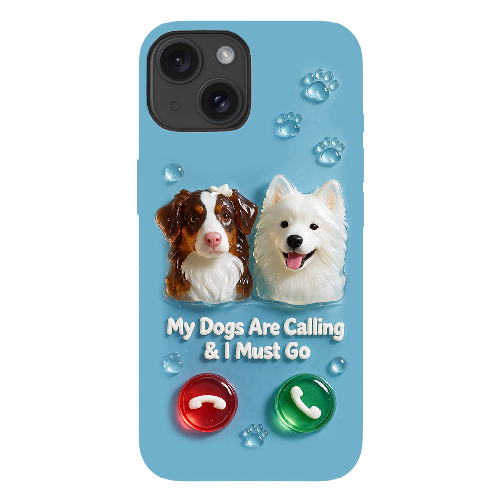 My Dogs Are Calling & I Must Go - Personalized Dog Full Print Phone Case