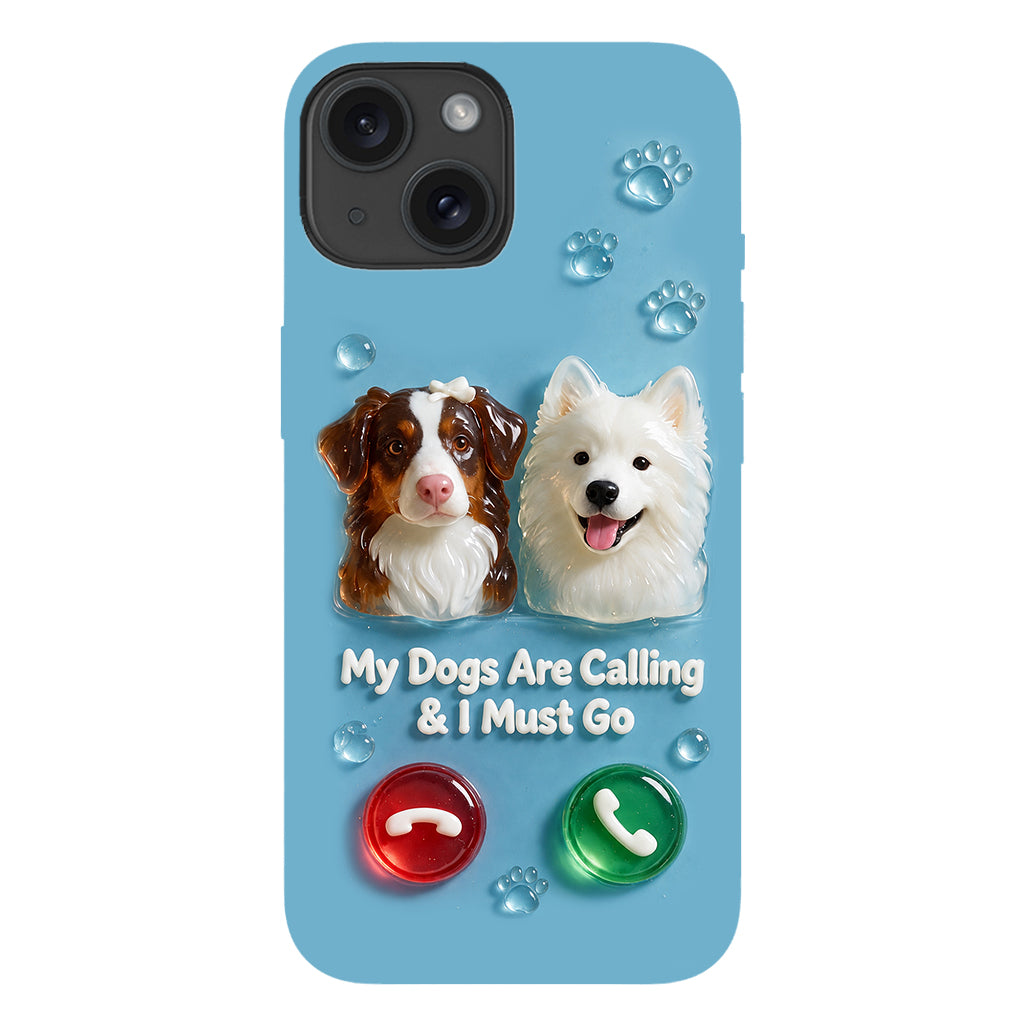 My Dogs Are Calling & I Must Go - Personalized Dog Full Print Phone Case
