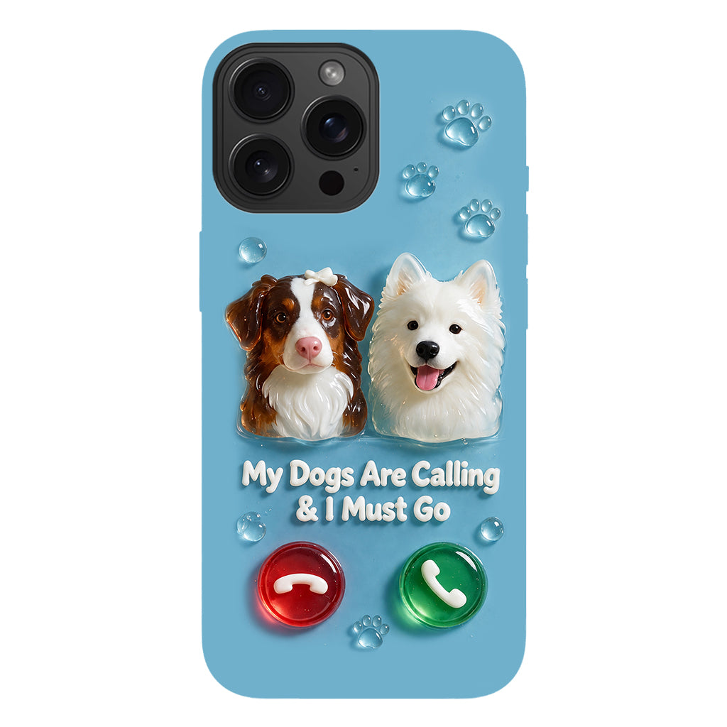 My Dogs Are Calling & I Must Go - Personalized Dog Full Print Phone Case