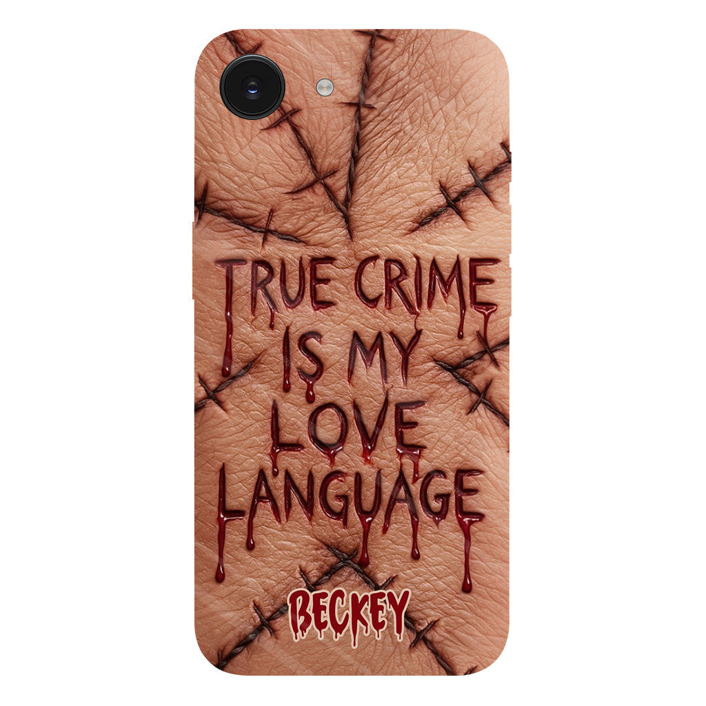 True Crime Is My Love Language - Personalized True Crime Full Print Phone Case