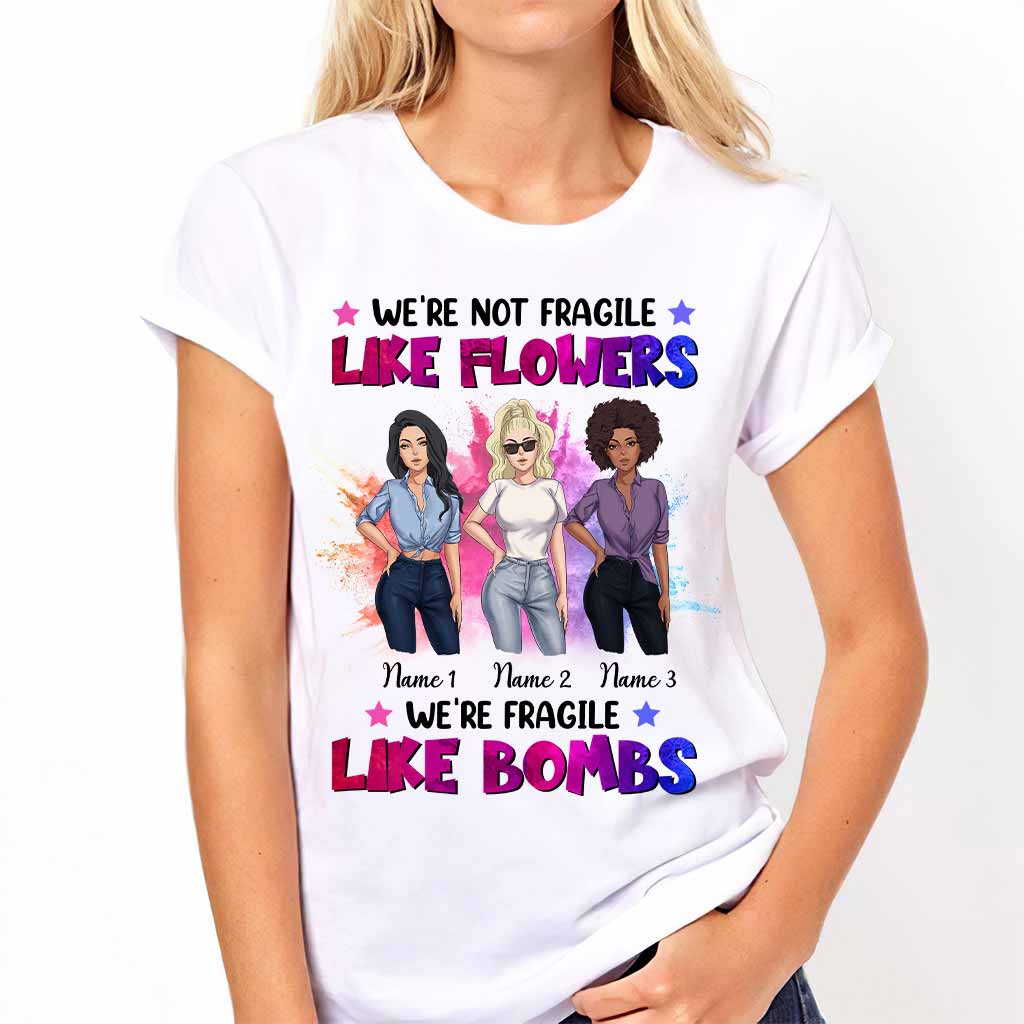 We're Not Fragile Like Flowers - Personalized Bestie T-shirt and Hoodie