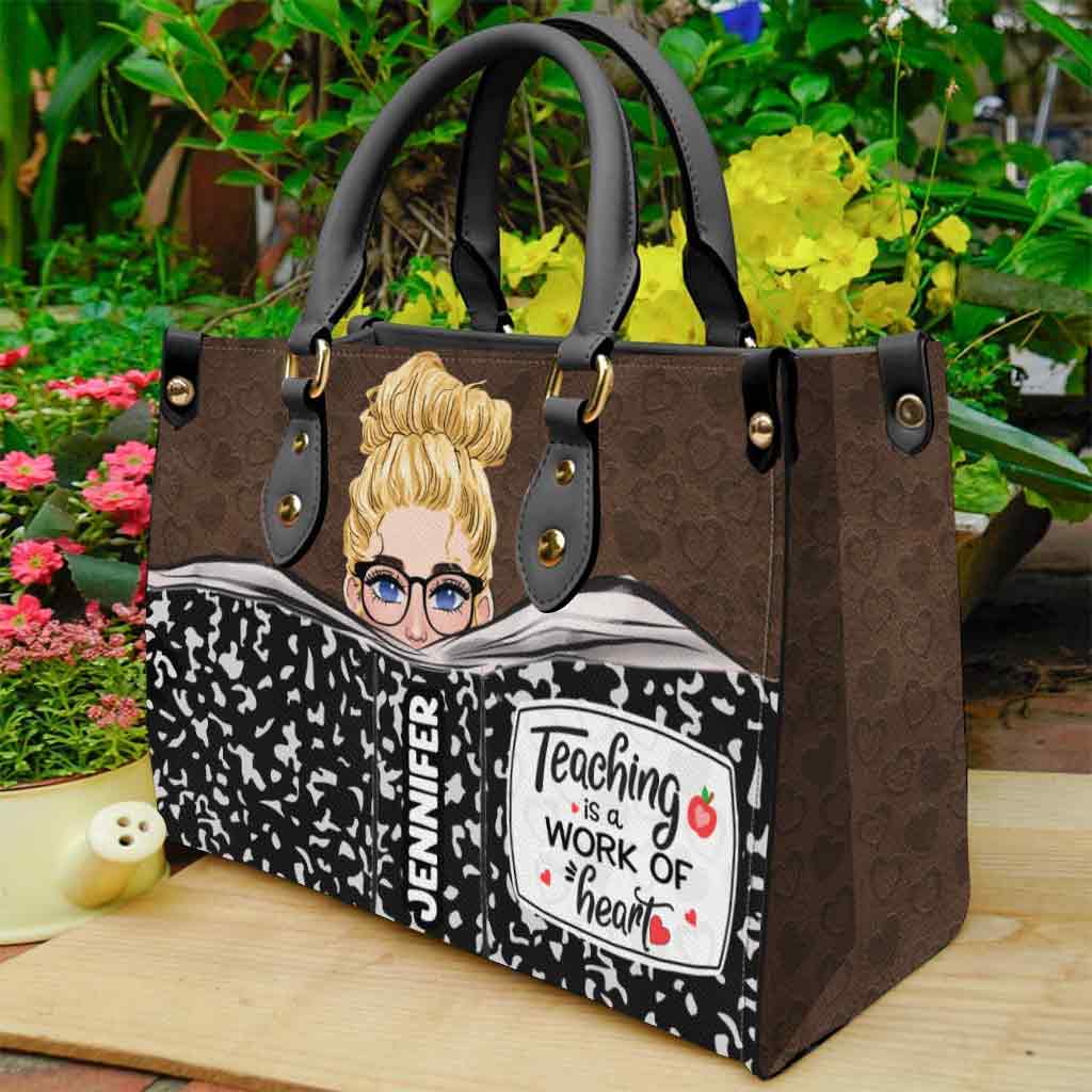 Teaching Is A Work Of Heart - Personalized Teacher Leather Handbag