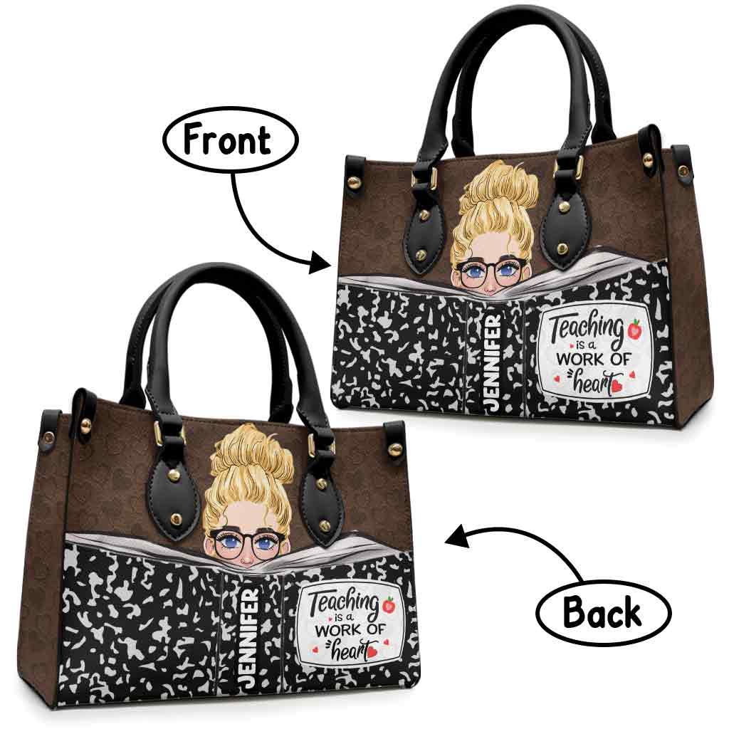 Teaching Is A Work Of Heart - Personalized Teacher Leather Handbag