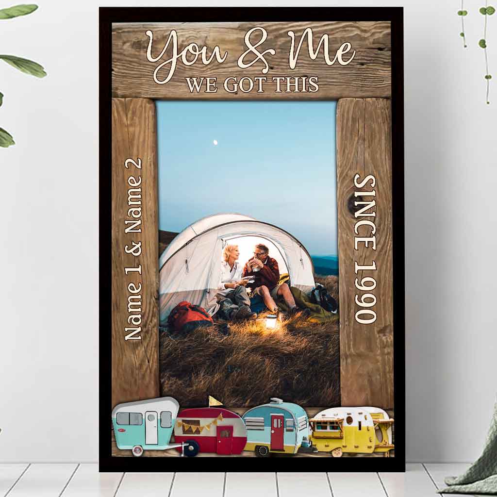 You And Me We Got This Camping Couple - Personalized Poster