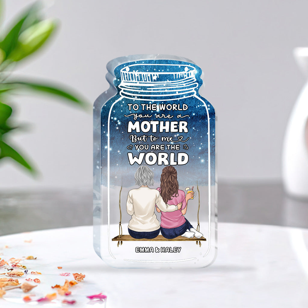 To The World - Personalized Mother's Day Mother Custom Shaped Acrylic Plaque