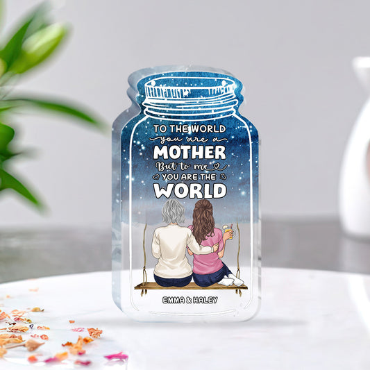 To The World - Personalized Mother's Day Mother Custom Shaped Acrylic Plaque