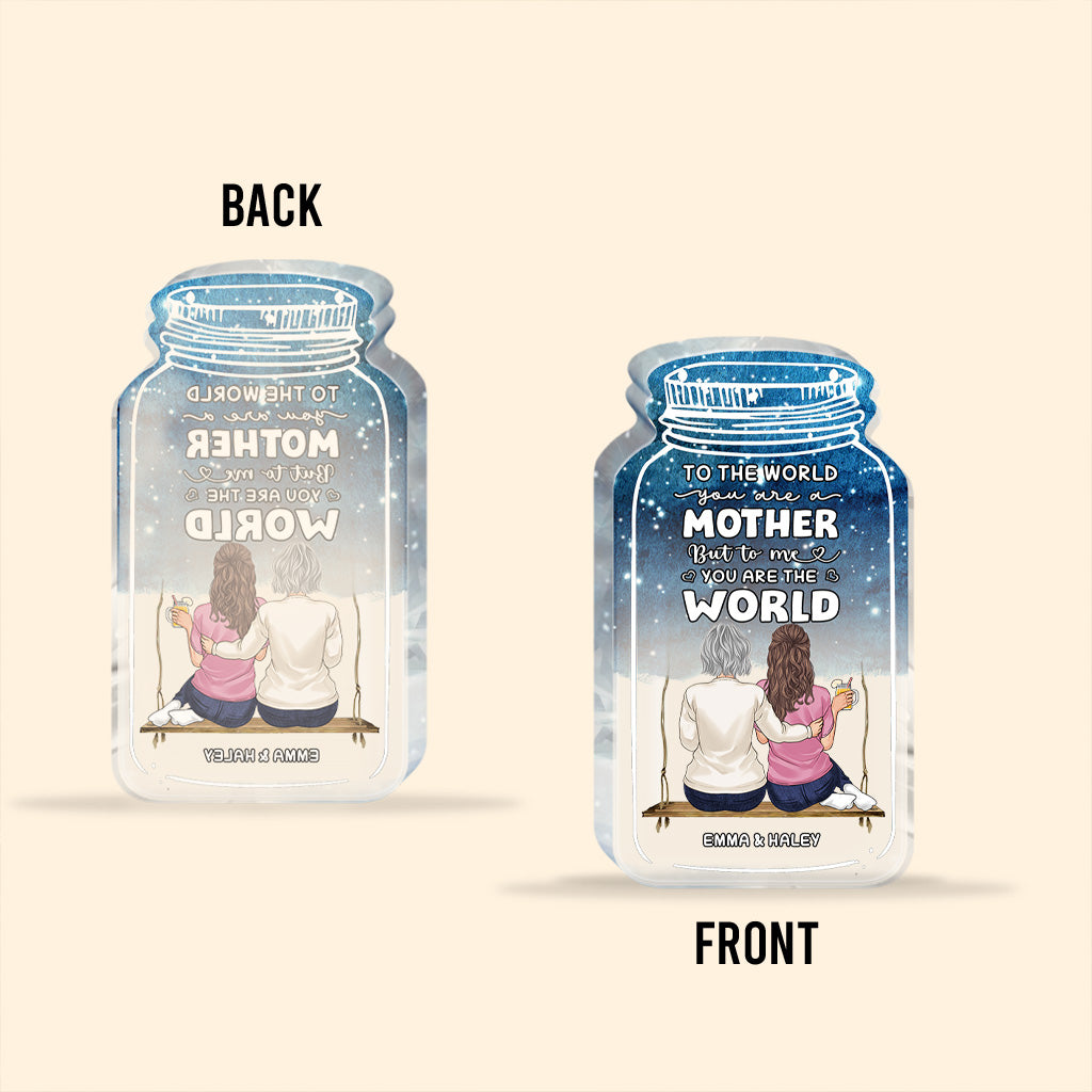 To The World - Personalized Mother's Day Mother Custom Shaped Acrylic Plaque