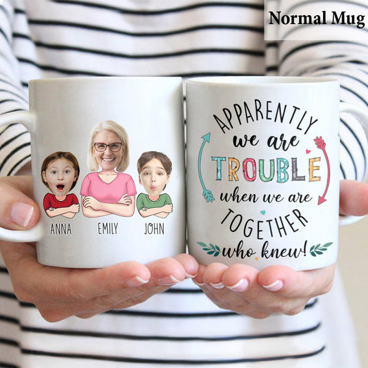 Apparently We're Trouble When We're Together - Personalized Grandma Mug