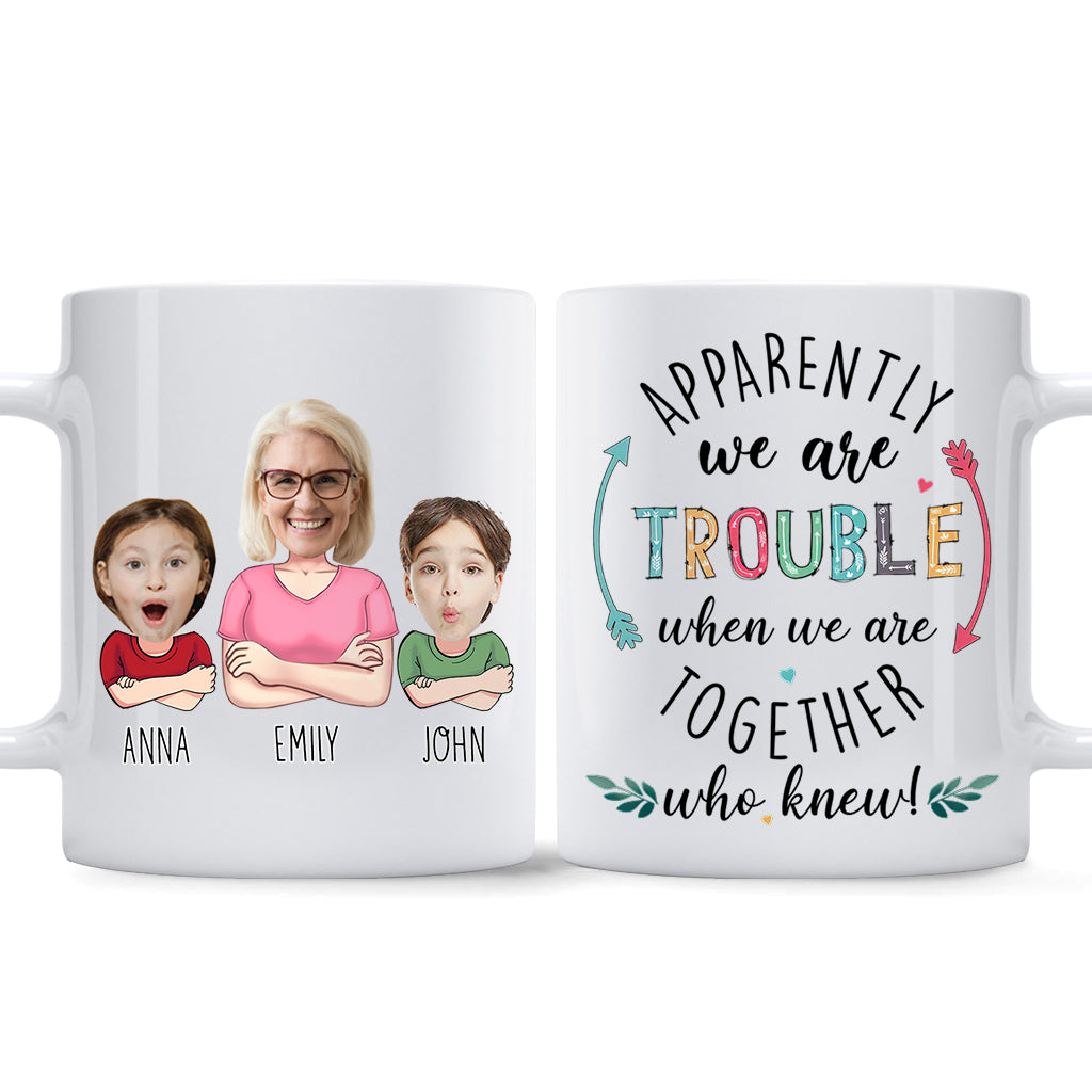 Apparently We're Trouble When We're Together - Personalized Grandma Mug