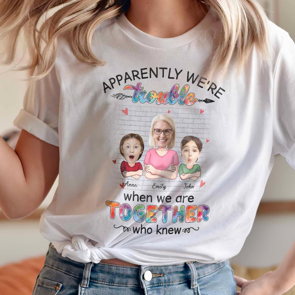 Apparently We're Trouble When We're Together - Gift for grandma, grandma, granddaughter, grandson - Personalized T-shirt And Hoodie