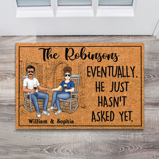 Eventually He Just Hasn't Asked Yet - Personalized Couple Doormat