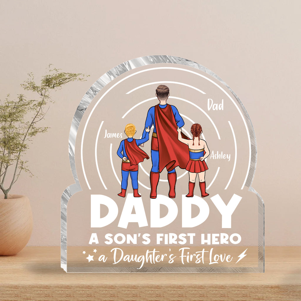 Dad A Son’s First Hero A Daughter’s First Love - Personalized Father Custom Shaped Acrylic Plaque