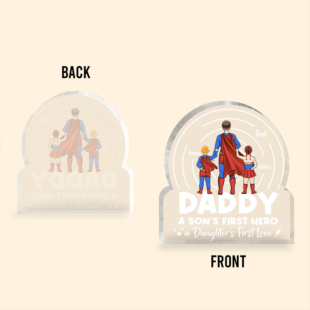 Dad A Son’s First Hero A Daughter’s First Love - Personalized Father Custom Shaped Acrylic Plaque