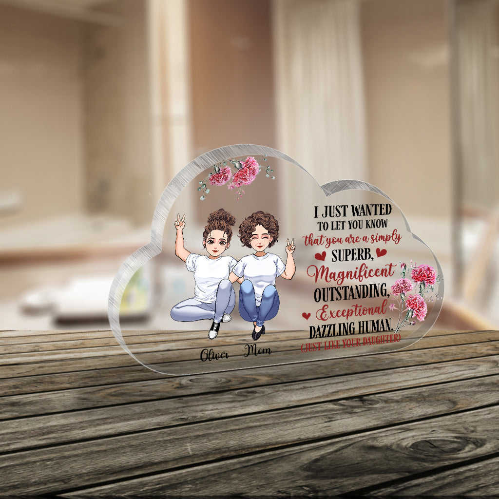 I Just Wanted To Let You Know - Personalized Mother's Day Mother Custom Shaped Acrylic Plaque