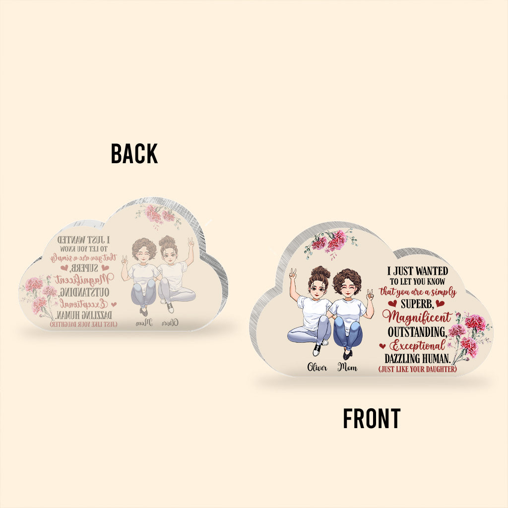 I Just Wanted To Let You Know - Personalized Mother's Day Mother Custom Shaped Acrylic Plaque