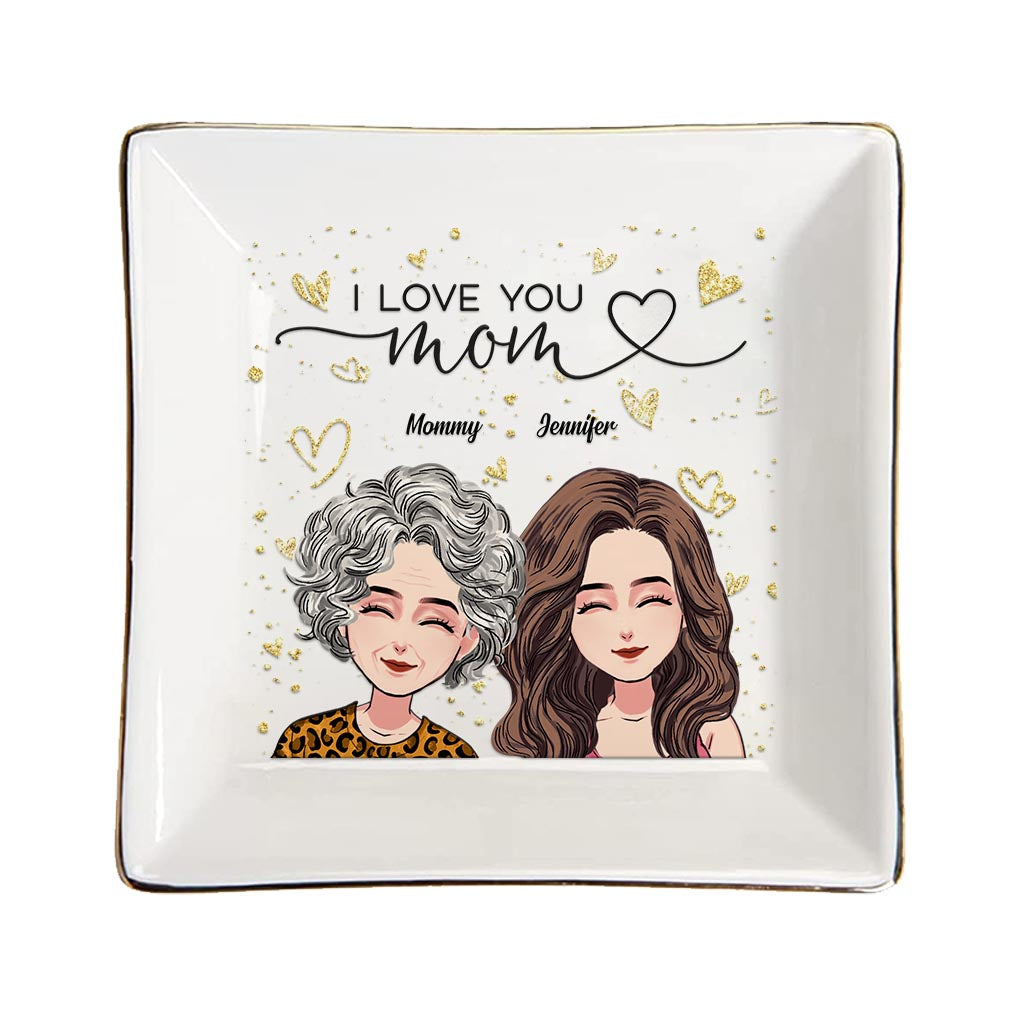 I Love You Mom - Personalized Mother's Day Mother Jewelry Dish