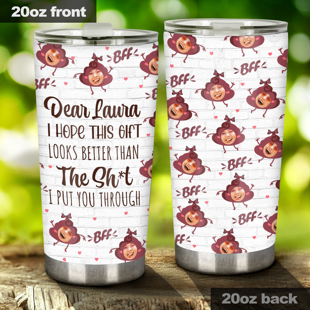 I Hope This Gift Looks Better - Personalized Bestie Tumbler