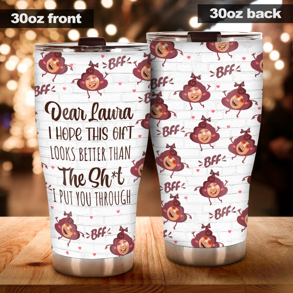 I Hope This Gift Looks Better - Personalized Bestie Tumbler