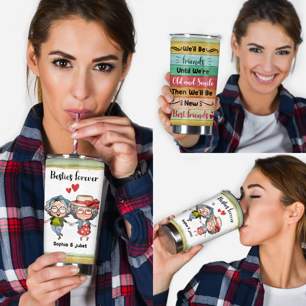 We'll Be Friends Until We're Old - Personalized Bestie Tumbler