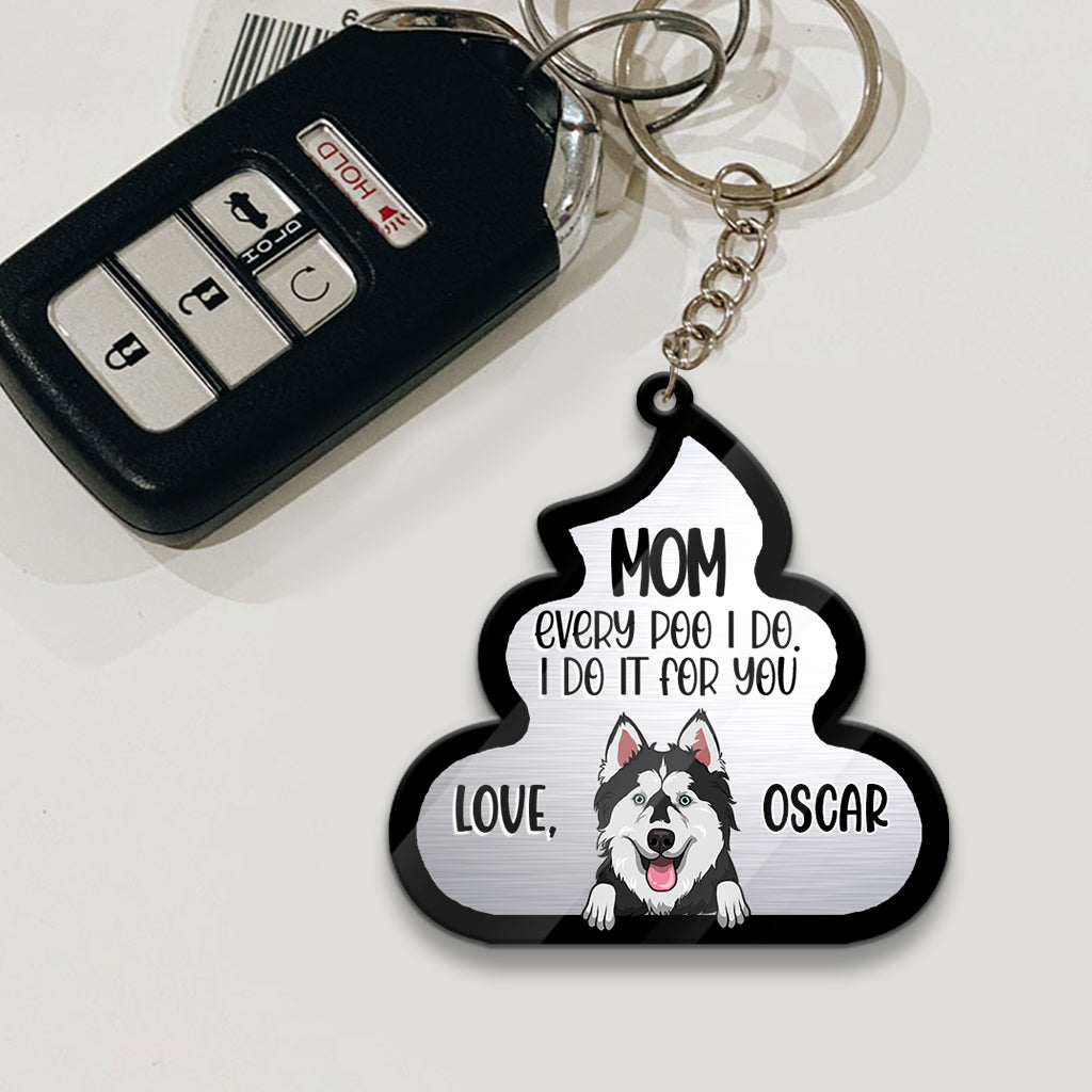 Jeder Häufchen, das ich für dich mache – Hundegeschenk für Hunde- und Katzenliebhaber – Personalisierter Schlüsselanhänger