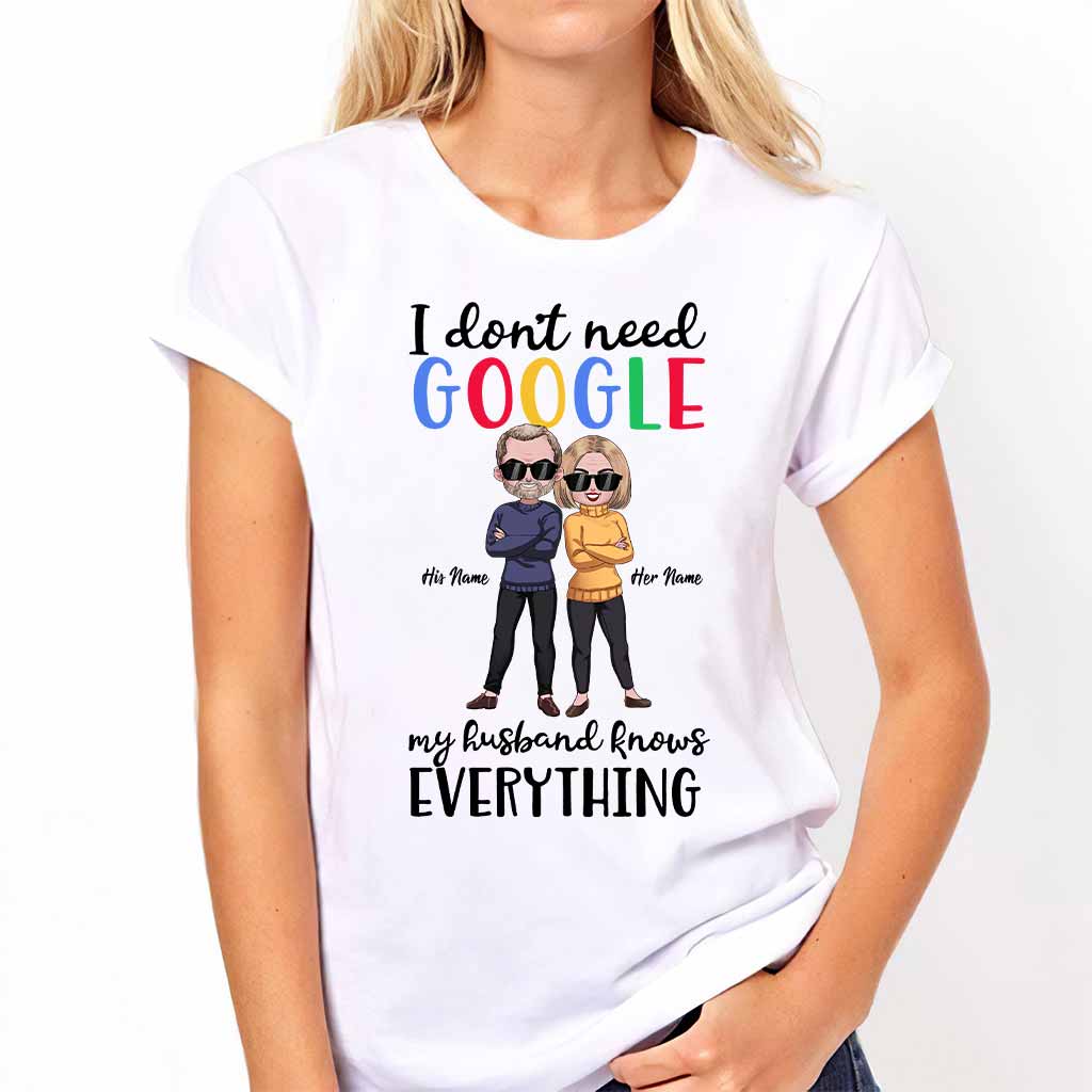 I Don't Need Google - Personalized Couple T-shirt and Hoodie