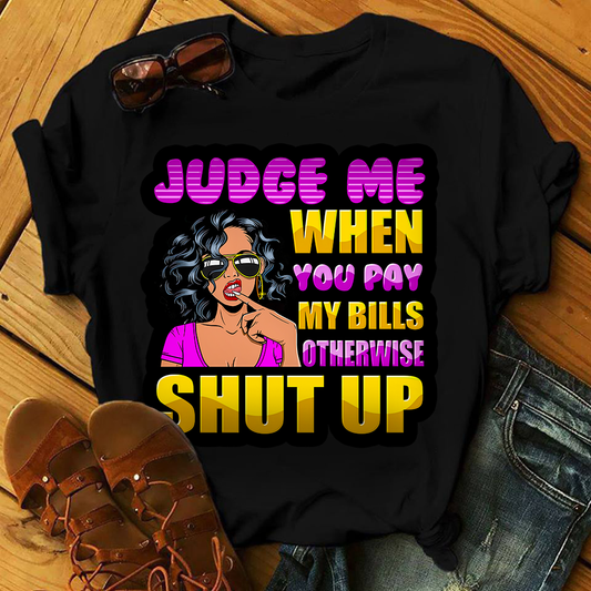 Judge Me When You Pay My Bills African American T-shirt & Hoodie 0224