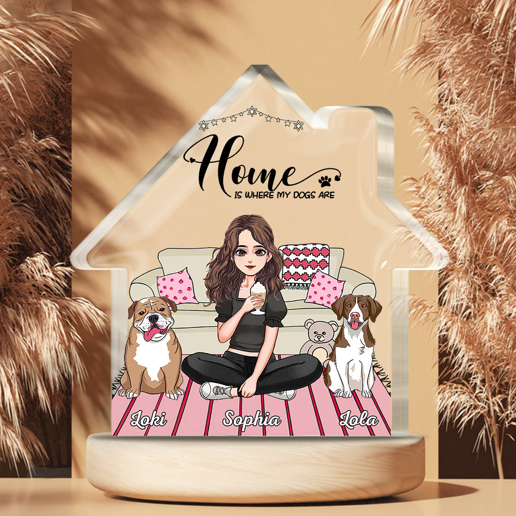 Home Is Where My Dogs Are - Personalized Mother's Day Dog Custom Shaped Acrylic Plaque
