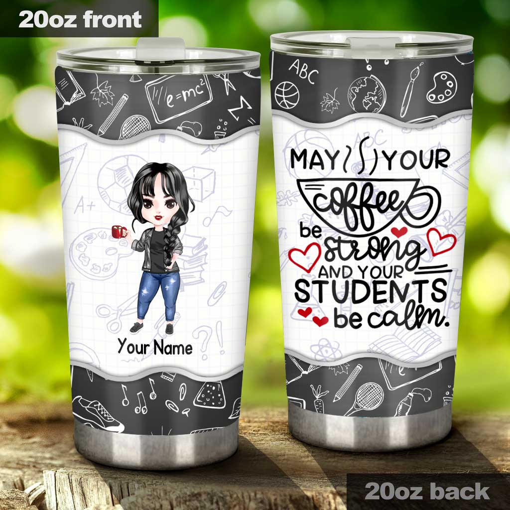 May Your Coffee Be Strong - Personalized Teacher Tumbler