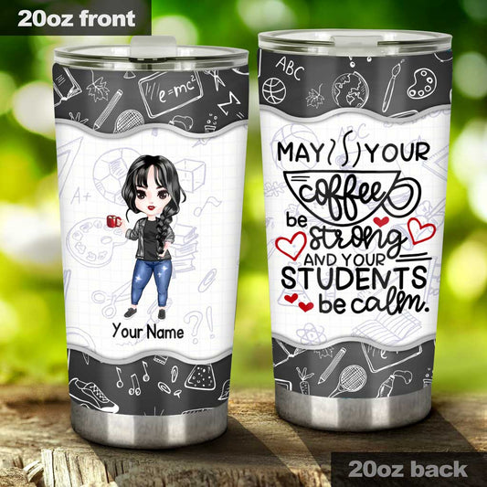 May Your Coffee Be Strong - Personalized Teacher Tumbler