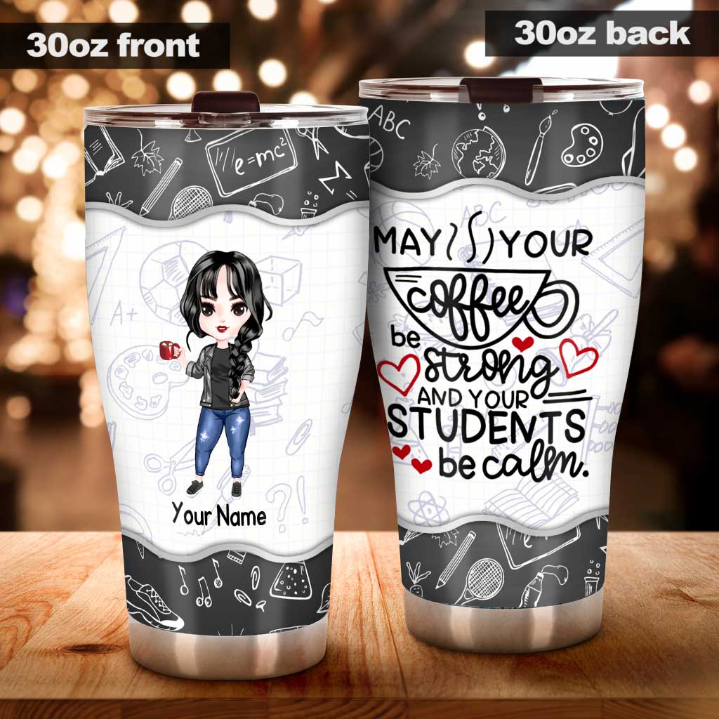 May Your Coffee Be Strong - Personalized Teacher Tumbler