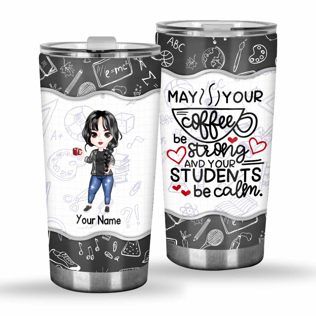 May Your Coffee Be Strong - Personalized Teacher Tumbler