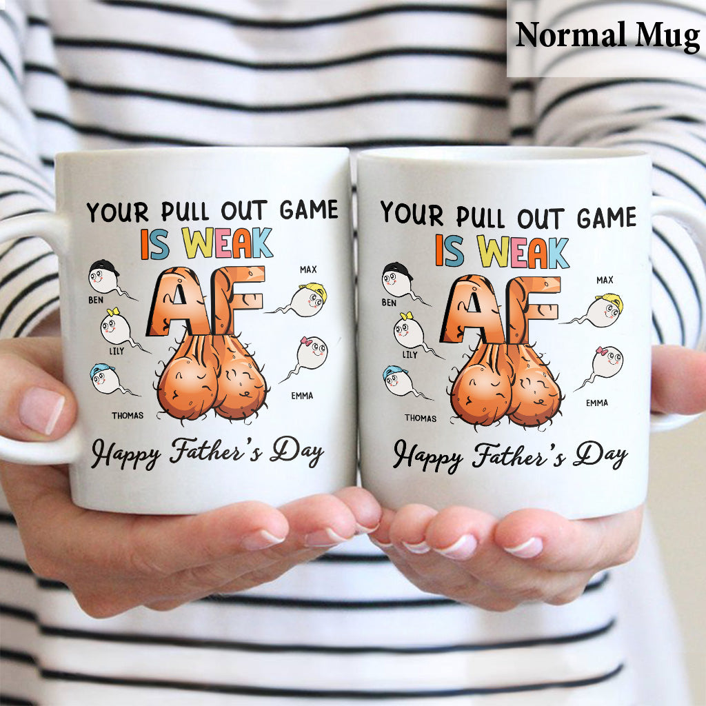Your Pulling Out Game Is Weak AF - Personalized Father Mug