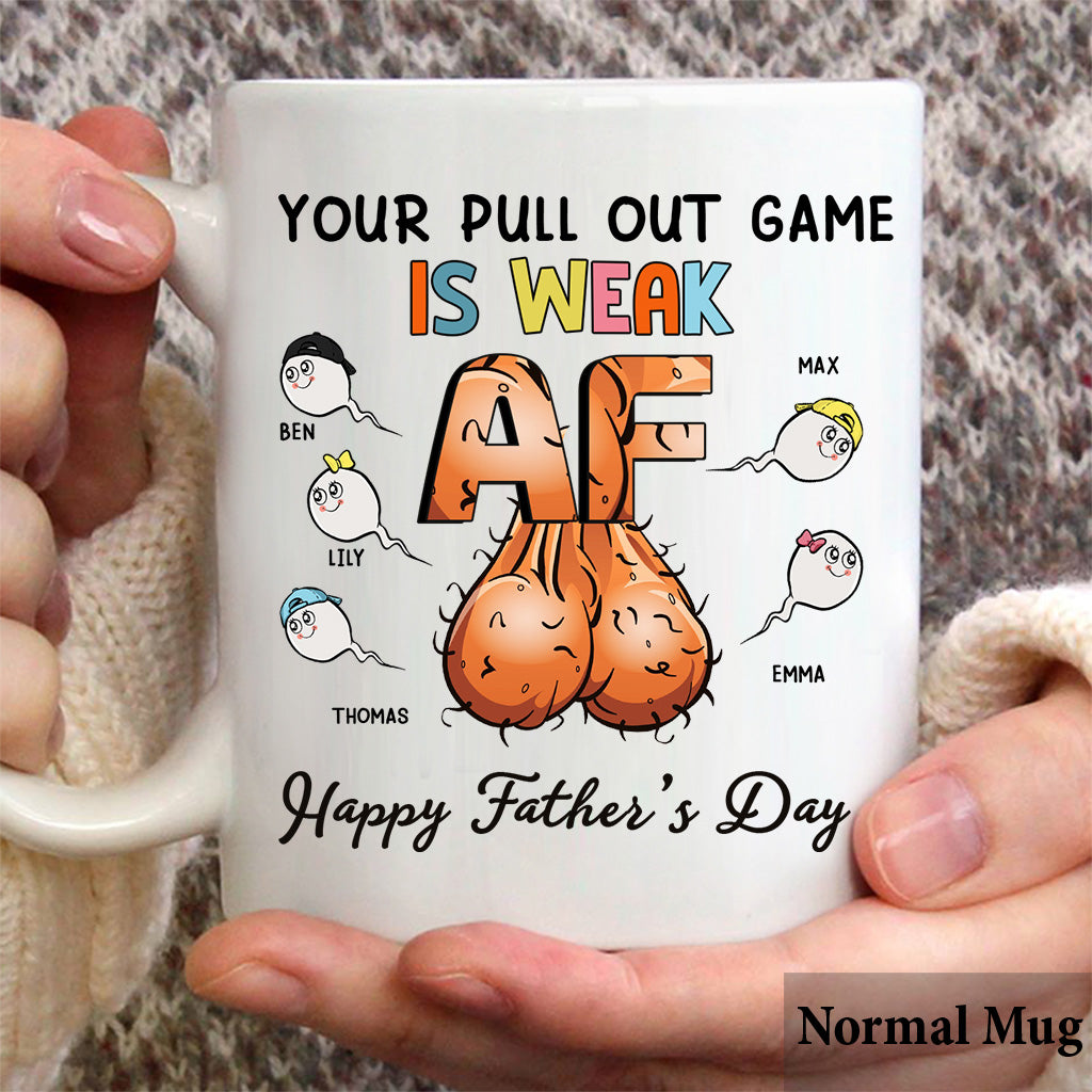 Your Pulling Out Game Is Weak AF - Personalized Father Mug
