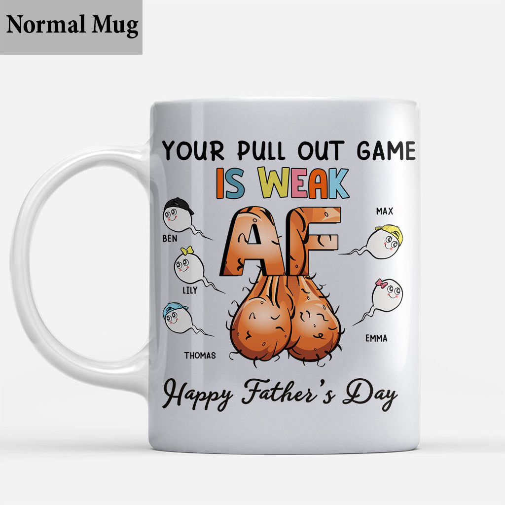 Your Pulling Out Game Is Weak AF - Personalized Father Mug