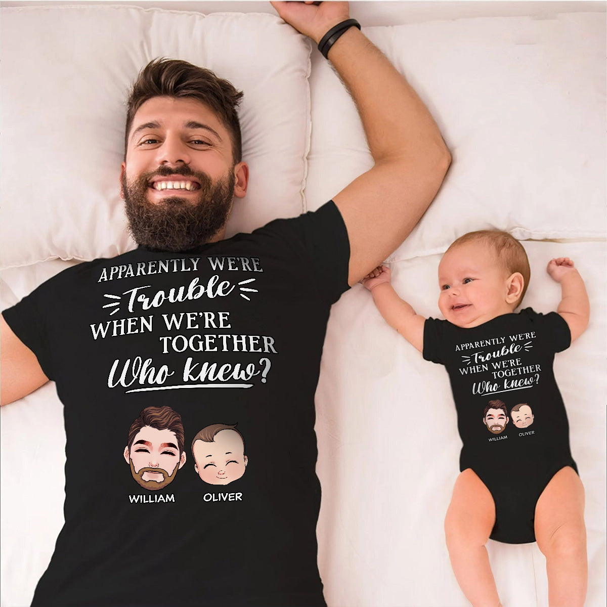 Apparently We're Trouble When We Are Together - Personalized Father T-shirt And Baby Onesie