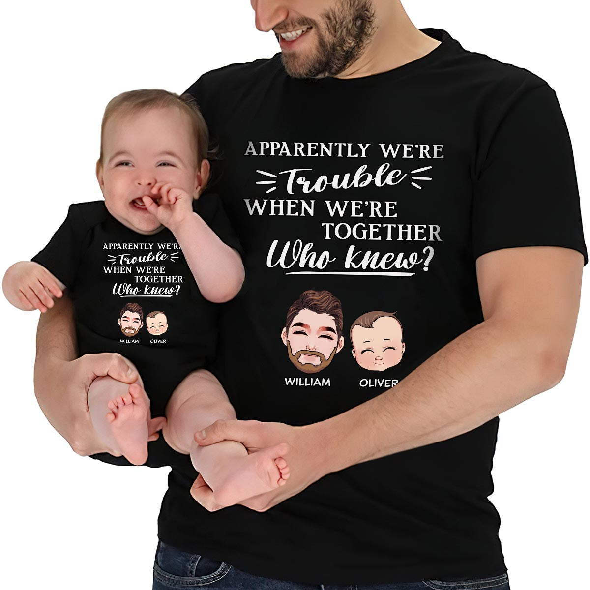 Apparently We're Trouble When We Are Together - Personalized Father T-shirt And Baby Onesie