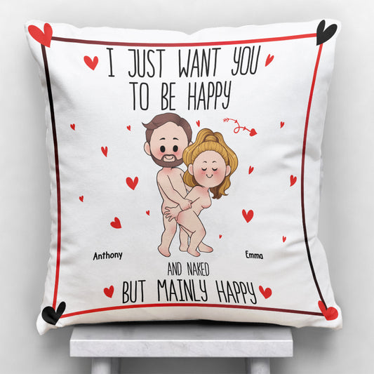I Just Want You To Be Happy - Personalized Couple Throw Pillow