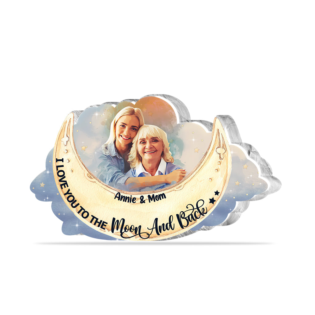 I Love You To The Moon And Back - Personalized Mother Custom Shaped Acrylic Plaque