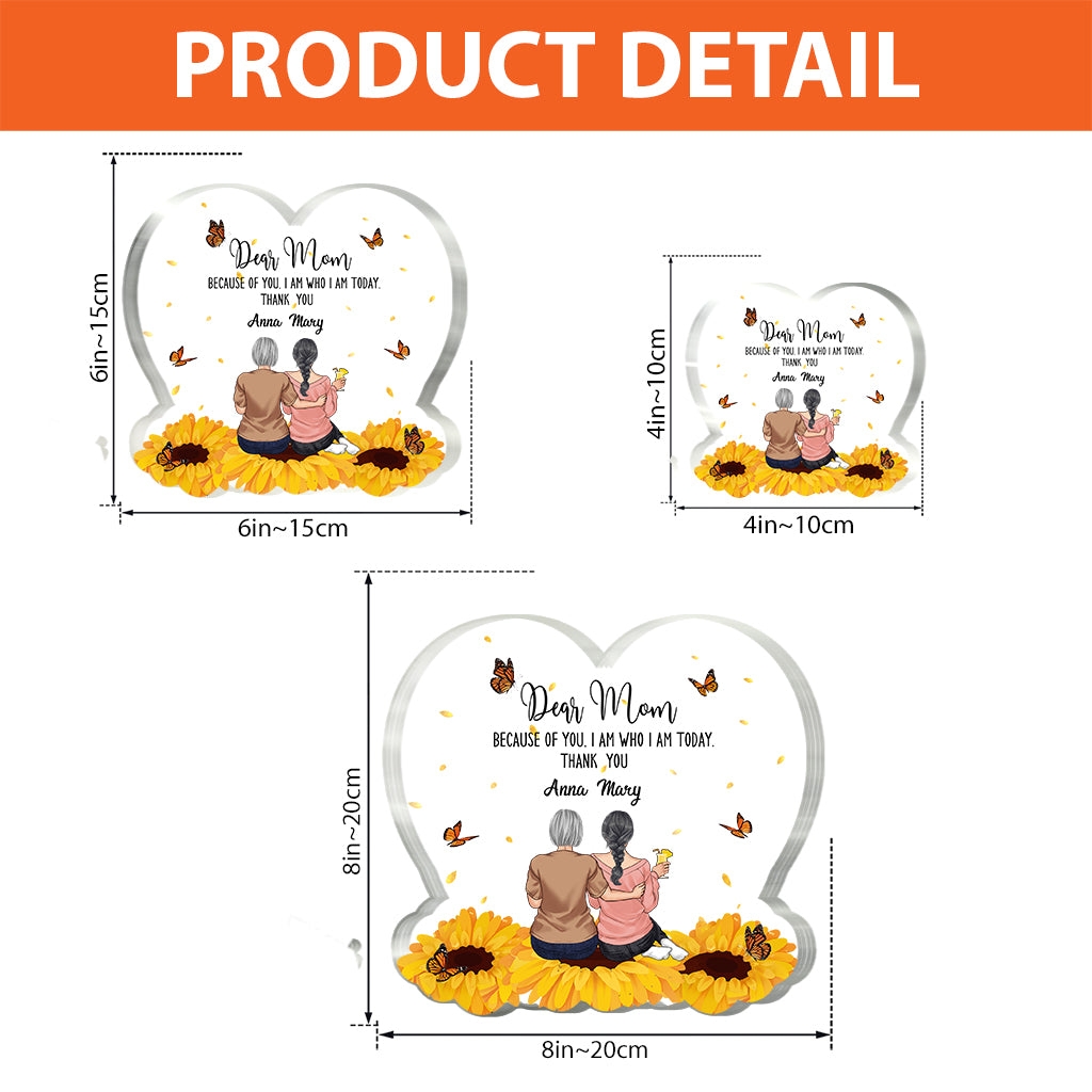 Because Of You - Personalized Mother's Day Mother Custom Shaped Acrylic Plaque