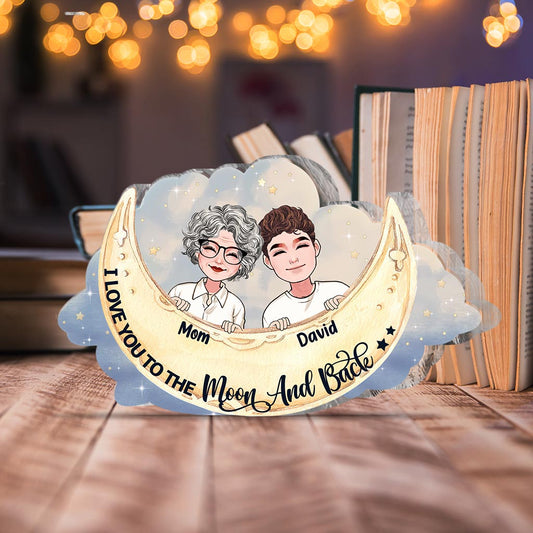 I Love You To The Moon And Back - Gift for mom, grandma, daughter, son, granddaughter, grandson, aunt, - Personalized Custom Shaped Acrylic Plaque