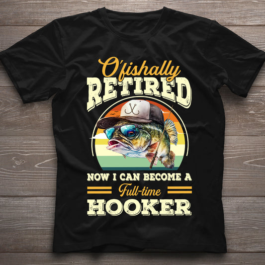 O'fishally Retired - Personalized Fishing T-shirt and Hoodie