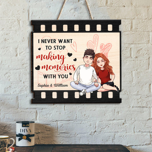 I Never Want To Stop Making Memories With You - Personalized Couple Wood Sign