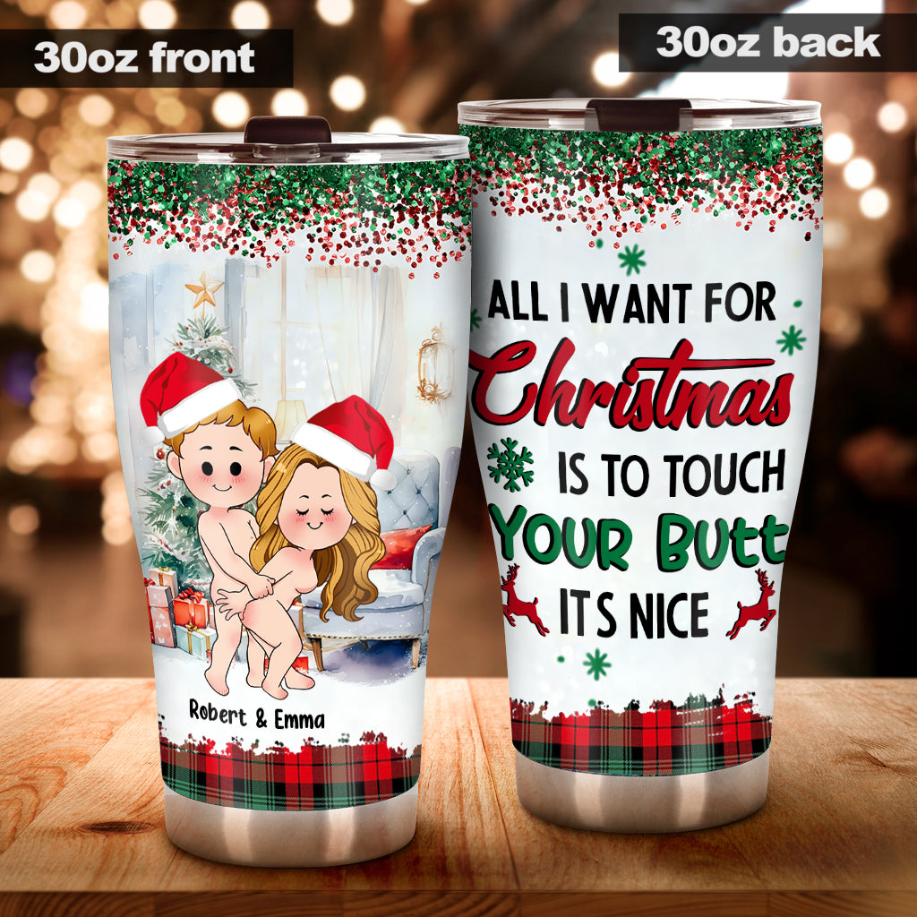 All I Want For Christmas Is To Touch Your Butt It’s Nice - Personalized Couple Tumbler