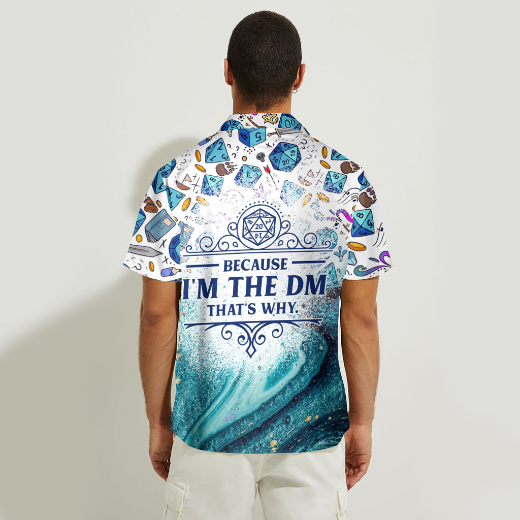 Because I'm The DM - Personalized RPG Hawaiian Shirt
